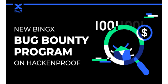 BingX Launched a New Bug Bounty Program on Hackenproof – Odisha Samachar
